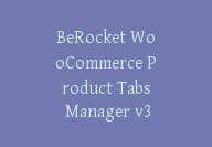 BeRocket WooCommerce Product Tabs Manager v3.0.4.6 – 产品选项卡管理器【Cb-029】-顾问网