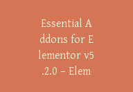 Essential Addons for Elementor v5.2.0 – Elementor 的基本插件【Cb-061】-顾问网