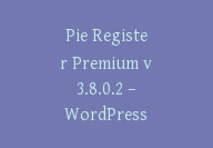 Pie Register Premium v​​3.8.0.2 – WordPress 注册插件【Cb-048】-顾问网