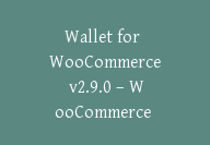 Wallet for WooCommerce v2.9.0 – WooCommerce 钱包插件【Cb-032】-顾问网